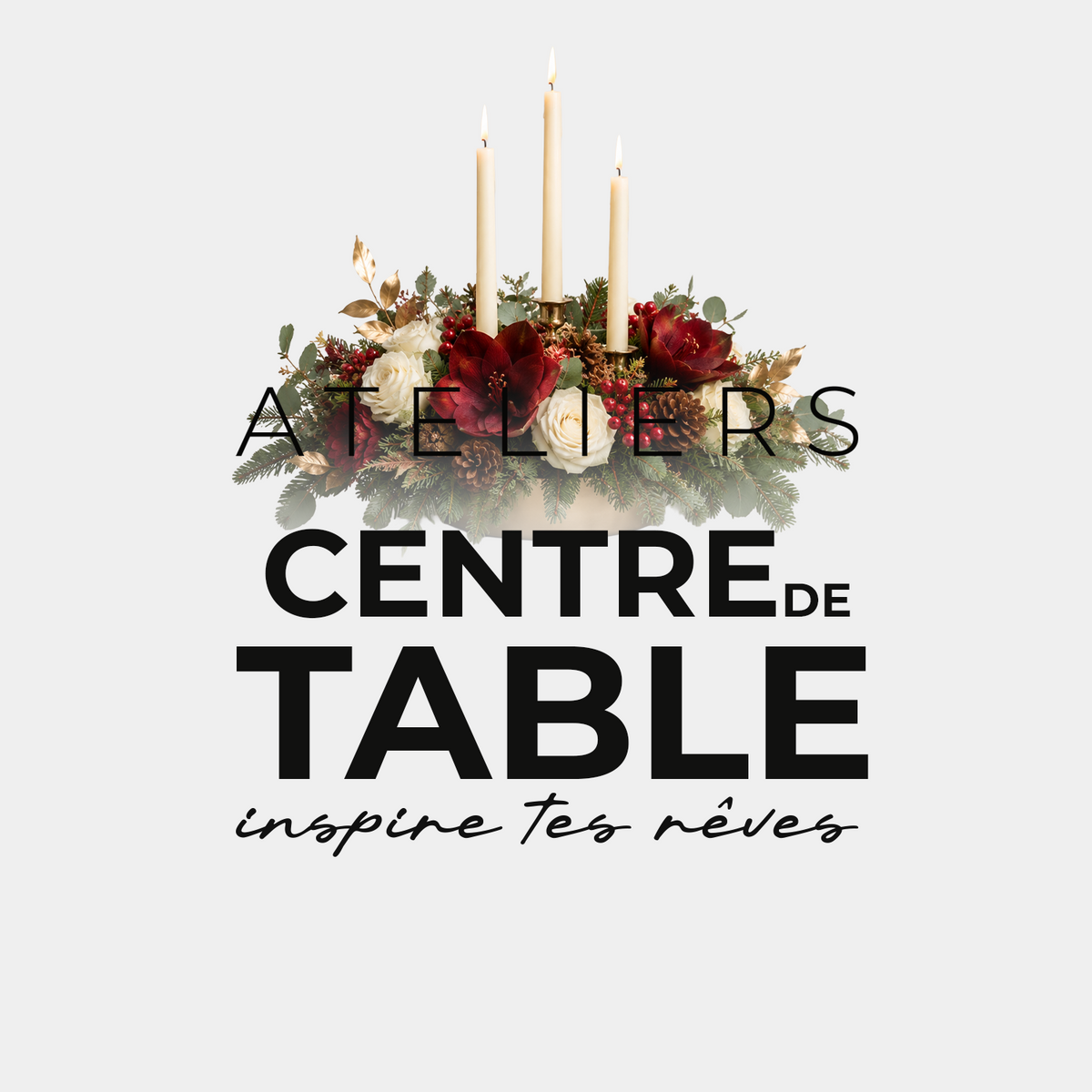 Atelier de décembre CENTRE DE TABLE